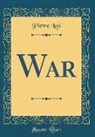 Pierre Loti - War (Classic Reprint)