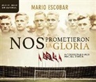 Mario Escobar - Nos Prometieron La Gloria (They Promised Us the Glory) (Audiolibro)