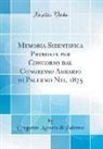 Congresso Agrario Di Palermo - Memoria Scientifica Premiata per Concorso dal Congresso Agrario di Palermo Nel 1875 (Classic Reprint)