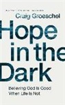 Craig Groeschel, Van Tracy - Hope in the Dark: Believing God Is Good When Life Is Not (Audio book)