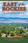Les Morgan, Jeanette Morgan Yim - East of the Rockies: The Les Morgan Story
