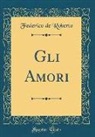 Federico De Roberto - Gli Amori (Classic Reprint)