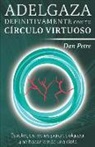 Dan Petre - Adelgaza Definitivamente Con Tu Círculo Virtuoso: Estrategias Reales Para Adelgazar y No Hacer Jamás Una Dieta