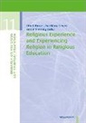 Daniel Fleming, Eva-Mari Leven, Eva-Maria Leven, Ulrich Riegel - Religious Experience and Experiencing Religion in Religious Education