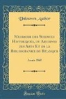Unknown Author - Messager des Sciences Historiques, ou Archives des Arts Et de la Bibliographie de Belgique