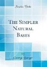 George Barger - The Simpler Natural Bases (Classic Reprint)