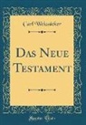 Carl Weizsäcker - Das Neue Testament (Classic Reprint)