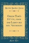 Harriet Beecher Stowe - Oheim Tom's Hütte, oder das Leben bei den Niedrigen (Classic Reprint)