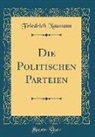 Friedrich Naumann - Die Politischen Parteien (Classic Reprint)