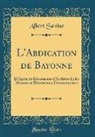 Albert Savine - L'Abdication de Bayonne