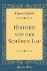 Eduard Morike, Eduard Mörike - Historie von der Schönen Lau (Classic Reprint)