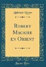 Alphonse Royer - Robert Macaire en Orient (Classic Reprint)