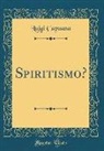 Luigi Capuana - Spiritismo? (Classic Reprint)