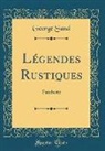 George Sand - Légendes Rustiques