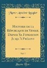 Marc-Antoine Laugier - Histoire de la République de Venise, Depuis Sa Fondation Jusqu'à Présent, Vol. 7 (Classic Reprint)