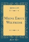 James Cook - Meine Erste Weltreise (Classic Reprint)