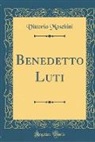 Vittorio Moschini - Benedetto Luti (Classic Reprint)