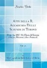 Reale Accademia Delle Scienze Di Torino - Atti della R. Accademia Delle Scienze di Torino, Vol. 23