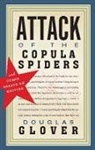 Douglas Glover - Attack of the Copula Spiders