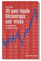 Robert Jakob - 101 ganz legale Börsentipps und -tricks