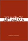 Gabriele Tinti - Tatsumi Orimoto. Art Mama. Ediz. italiana e inglese