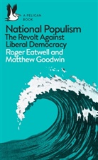 Roge Eatwell, Roger Eatwell, Matthew Goodwin - National Populism