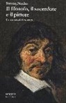 Steven Nadler - Il filosofo, il sacerdote e il pittore. Un ritratto di Descartes