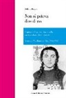 Delfina Borgato, M. Tommasi - Non si poteva dire di no. Prigionia e lager nei diari e nella corrispondenza di un'internata