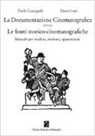 Paolo Caneppele, Denis Lotti - La documentazione cinematografica ovvero le fonti storico-cinematografiche. Manuale per studiosi, studenti, appassionati