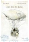 Sonia Maria Luce Possentini, Matteo Razzini - Esco così mi perdo