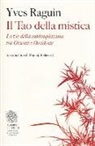 Yves Raguin - Il tao della mistica. Le vie della contemplazione tra Oriente e Occidente