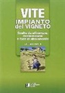 Riccardo Castaldi - Vite: impianto del vigneto. Scelte da affrontare, realizzazione e fase di allevamento