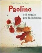 Éve Tharlet, Brigitte Weninger - Paolino e il regalo per la mamma