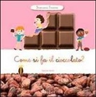 Karine Harel - Come si fa il cioccolato? Scopriamo insieme