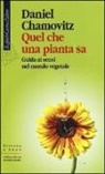 Daniel Chamovitz - Quel che una pianta sa. Guida ai sensi nel mondo vegetale