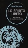 Ying-Ming Hung, W. S. Wilson - Lo spirito libero. Riflessioni di un saggio cinese
