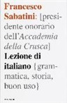 Francesco Sabatini - Lezione di italiano. Grammatica, storia, buon uso