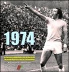 Marco Filacchione, Adriano Stabile - 1974. La storia incredibile della Lazio di Maestrelli. Un gruppo di pazzi in cima al calcio italiano