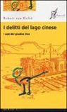Robert Van Gulik - I delitti del lago cinese. I casi del giudice Dee