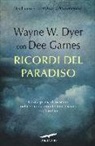 Wayne W. Dyer, Dee Garnes - Ricordi del paradiso. La vita prima di nascere nelle stupefacenti testimonianze dei bambini