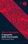 Marco Santagata - Il racconto della Commedia. Guida al poema di Dante