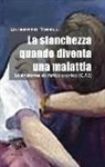 Umberto Tirelli - La stanchezza cronica quando diventa una malattia