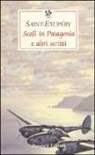 Antoine Saint-Exupéry, M. Ferrara - Scali in Patagonia e altri scritti