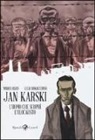 Lelio Bonaccorso, Marco Rizzo - Jan Karski. L'uomo che scoprì l'Olocausto