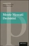 Francesco Guala, Matteo Motterlini - Mente, mercati, decisioni