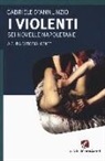 Gabriele D'Annunzio, T. Iodice - I violenti. Sei novelle napoletane