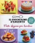 Il cucchiaino d'argento. Feste sfiziose per bambini