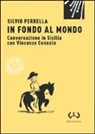 Silvio Perrella - In fondo al mondo. Conversazione in Sicilia con Vincenzo Consolo