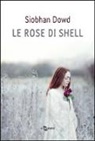 Siobhan Dowd - Le rose di Shell