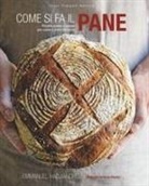 Emmanuel Hadjiandreou - Come si fa il pane. Ricette passo a passo per pane e dolci da forno